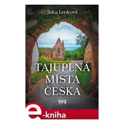 Tajuplná místa Česka - Jitka Lenková