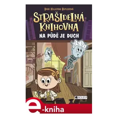 Strašidelná knihovna - Na půdě je duch - Dori Butlerová Hillestad