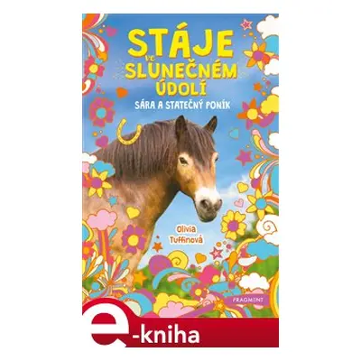 Stáje ve Slunečném údolí - Sára a statečný poník - Olivia Tuffinová