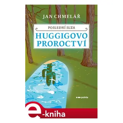 Poslední slza - Huggigovo proroctví - Jan Chmelař