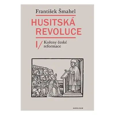 Husitská revoluce I - František Šmahel