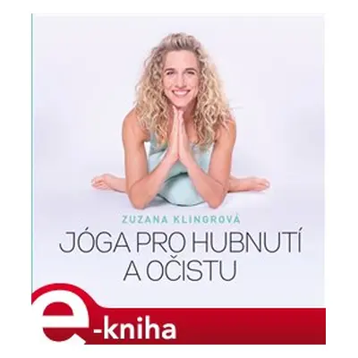 Jóga pro hubnutí a očistu - Zuzana Klingrová