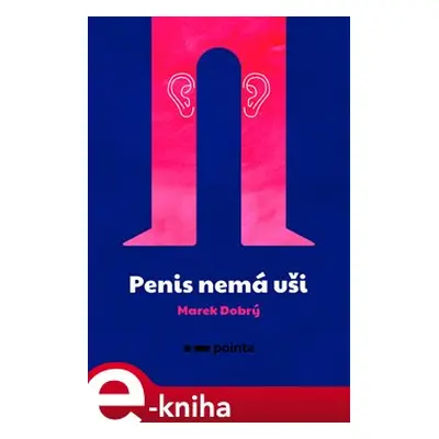 Penis nemá uši - Marek Dobrý