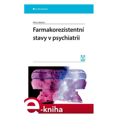 Farmakorezistentní stavy v psychiatrii - Klára Látalová