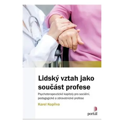 Lidský vztah jako součást profese - Karel Kopřiva