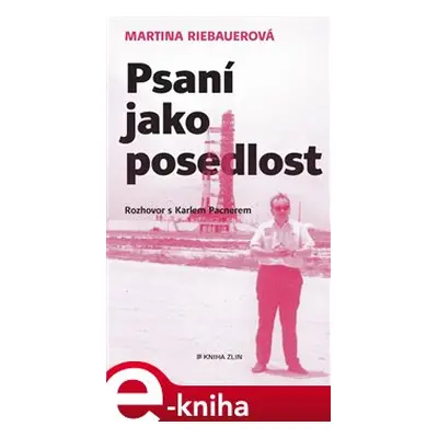 Psaní jako posedlost - Karel Pacner, Martina Riebauerová