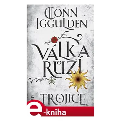 Válka růží 2: Trojice - Conn Iggulden