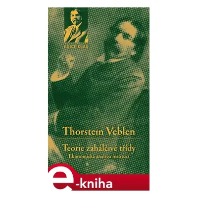 Teorie zahálčivé třídy - Thorstein Veblen