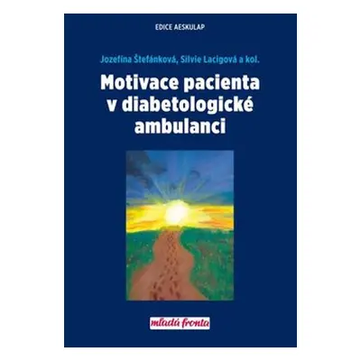 Motivace pacienta v diabetologické ambulanci - Jozefína Štefánková, Silvie Lacigová