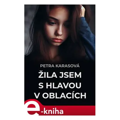 Žila jsem s hlavou v oblacích - Petra Karasová