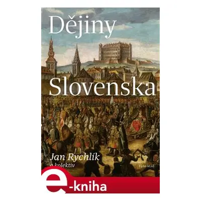 Dějiny Slovenska - Jan Rychlík, kolektiv autorů