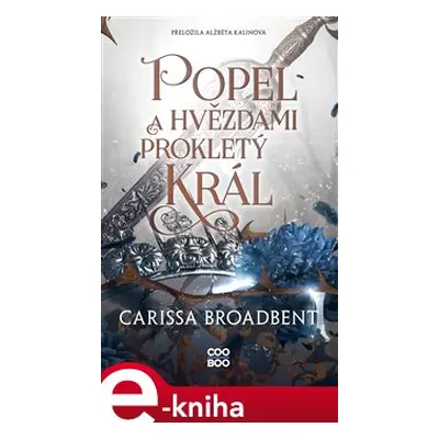 Popel a hvězdami prokletý král - Carissa Broadbent