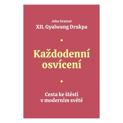 Každodenní osvícení - Gyalwang Drukpa