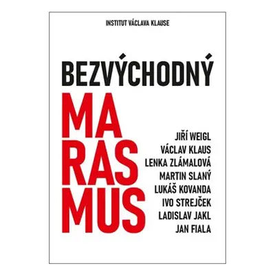 Bezvýchodný marasmus - Jiří Weigl, Václav Klaus, Lenka Zlámalová, Martin Slaný, Lukáš Kovanda, I