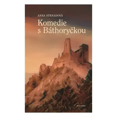 Komedie s Báthoryčkou - Anna Strnadová