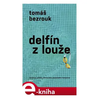 Delfín z louže - Tomáš Bezrouk