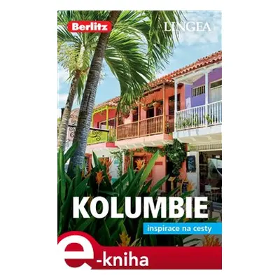 Kolumbie - Inspirace na cesty - kolektiv autorů