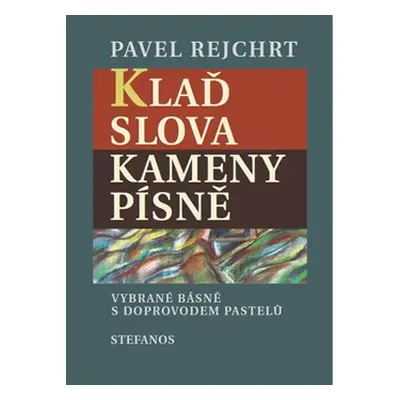 Klaď slova / Kameny písně - Pavel Rejchrt