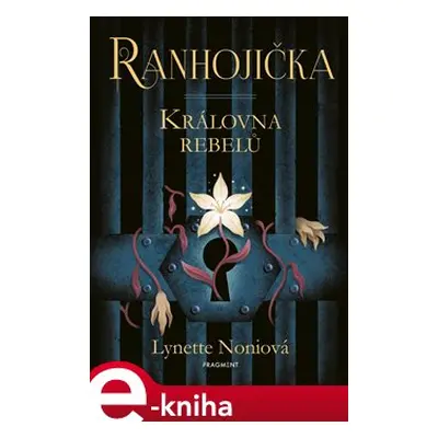 Ranhojička - Královna rebelů - Lynette Noniová