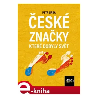 České značky, které dobyly svět - kolektiv