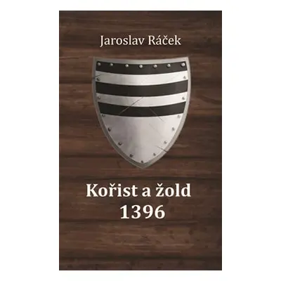 Kořist a žold 1396 - Jaroslav Ráček