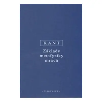 Základy metafyziky mravů - Immanuel Kant