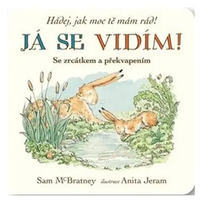 Já se vidím! Hádej, jak moc tě mám rád! - Sam McBratney