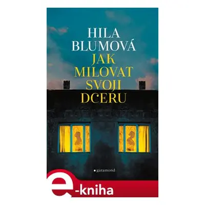 Jak milovat svoji dceru - Hila Blumová