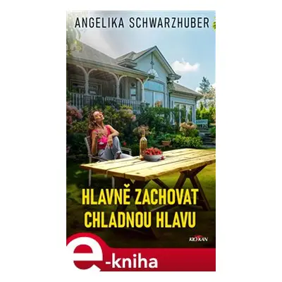 Hlavně zachovat chladnou hlavu - Angelika Schwarzhuber