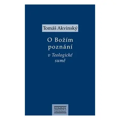 O Božím poznání v Teologické sumě - Tomáš Akvinský