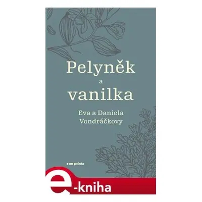 Pelyněk a vanilka - Eva Vondráčková, Daniela Vondráčková