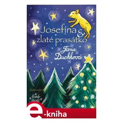 Josefína a zlaté prasátko - Jana Duchková