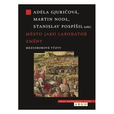 Město jako laboratoř změny - Martin Nodl, Adéla Gjuričová, Stanislav Pospíšil