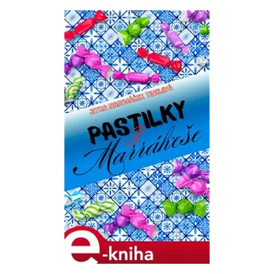 Pastilky z Marrákeše - Jitka Nadymáček Tinclová