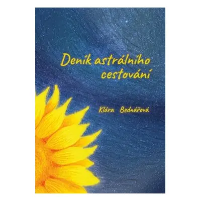 Deník astrálního cestování - Klára Bednářová