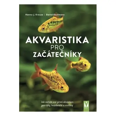 Akvaristika pro začátečníky - Bernd Kaufmnann