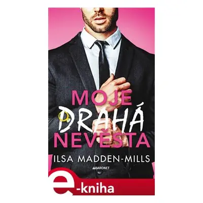 Moje drahá nevěsta - Ilsa Madden-Mills