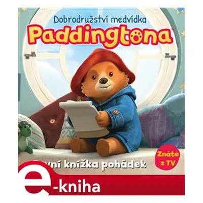 Dobrodružství medvídka Paddingtona - První knížka pohádek - kolektiv