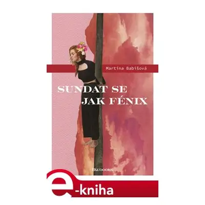 Sundat se jak fénix - Martina Babišová