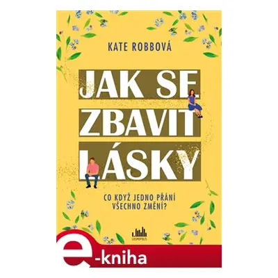 Jak se zbavit lásky - Kate Robbová