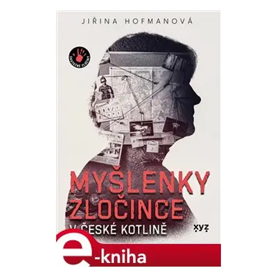 Myšlenky zločince v české kotlině - Jiřina Hofmanová