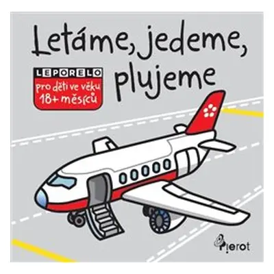 Létáme, jedeme, plujeme - leporelo - Eva Rádlová, kolektiv autorů