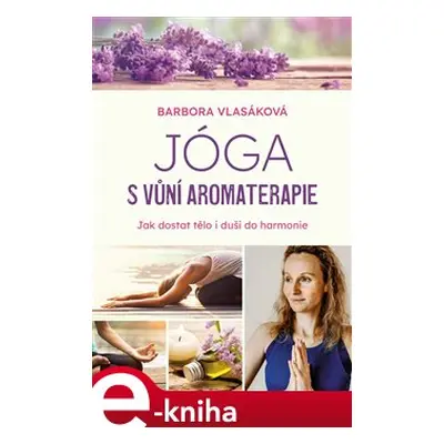 Jóga s vůní aromaterapie - Barbora Vlasáková