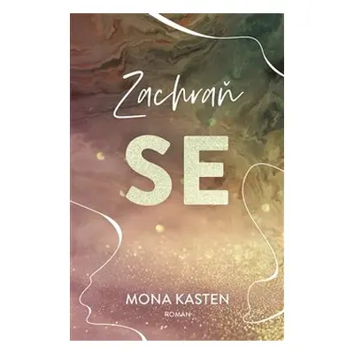 Zachraň se - Mona Kasten