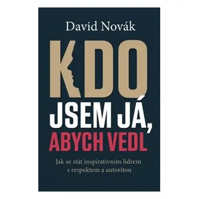 Kdo jsem já, abych vedl - David Novák