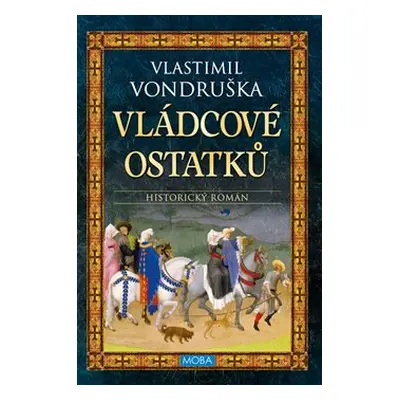 Vládcové ostatků - Vlastimil Vondruška