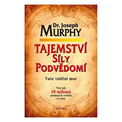 Tajemství síly podvědomí - Vaše vnitřní moc - Joseph Murphy