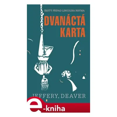 Dvanáctá karta - Jeffery Deaver