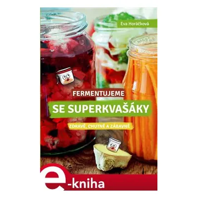 Fermentujeme se Superkvašáky - Eva Horáčková