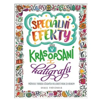 Speciální efekty v krasopsaní a kaligrafii - Grace Frösénová